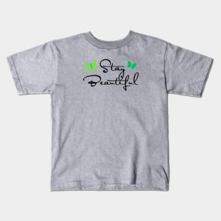 Stay Beautiful Kids T-Shirt